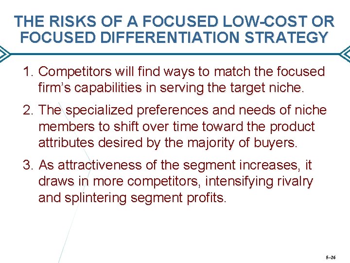 THE RISKS OF A FOCUSED LOW-COST OR FOCUSED DIFFERENTIATION STRATEGY 1. Competitors will find
