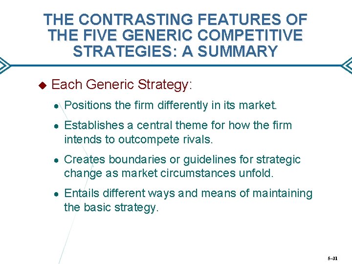 THE CONTRASTING FEATURES OF THE FIVE GENERIC COMPETITIVE STRATEGIES: A SUMMARY Each Generic Strategy: