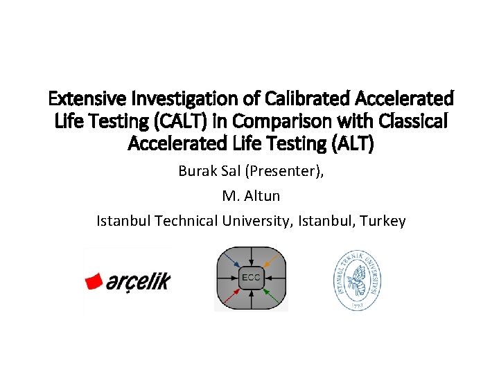 Extensive Investigation of Calibrated Accelerated Life Testing (CALT) in Comparison with Classical Accelerated Life
