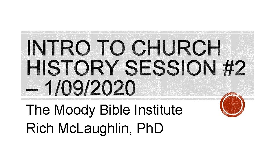 The Moody Bible Institute Rich Mc. Laughlin, Ph. D 
