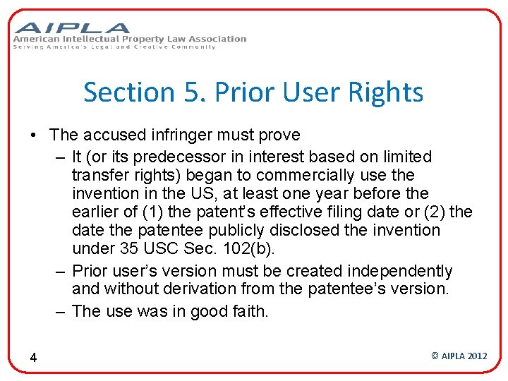 Section 5. Prior User Rights • The accused infringer must prove – It (or