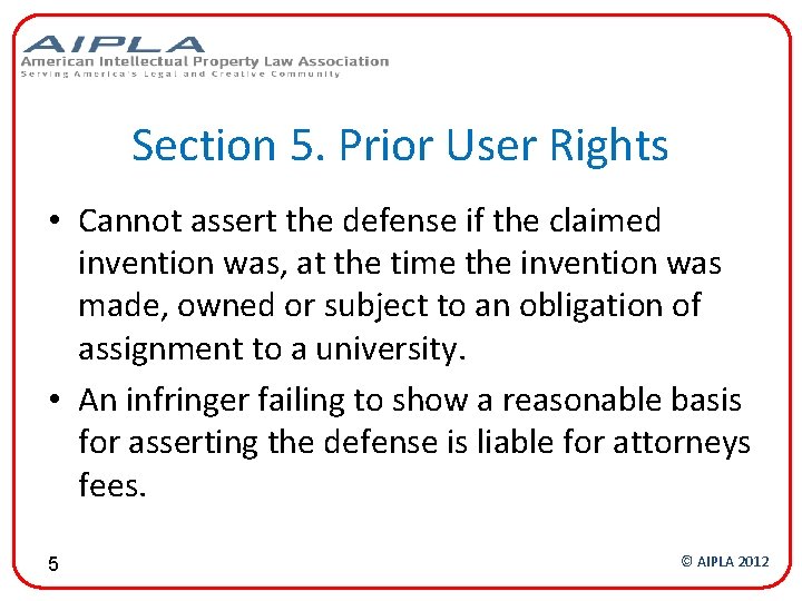 Section 5. Prior User Rights • Cannot assert the defense if the claimed invention