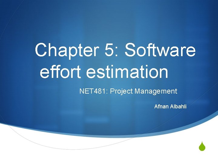 Chapter 5: Software effort estimation NET 481: Project Management Afnan Albahli S 