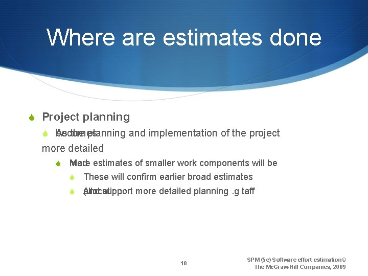 Where are estimates done S Project planning S becomes As the planning and implementation