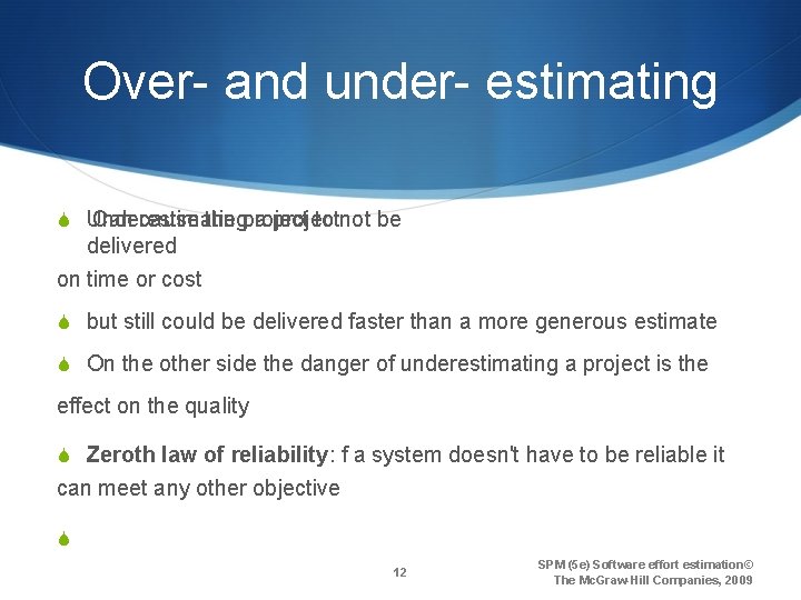 Over- and under- estimating S Underestimating Can cause the project a project to not