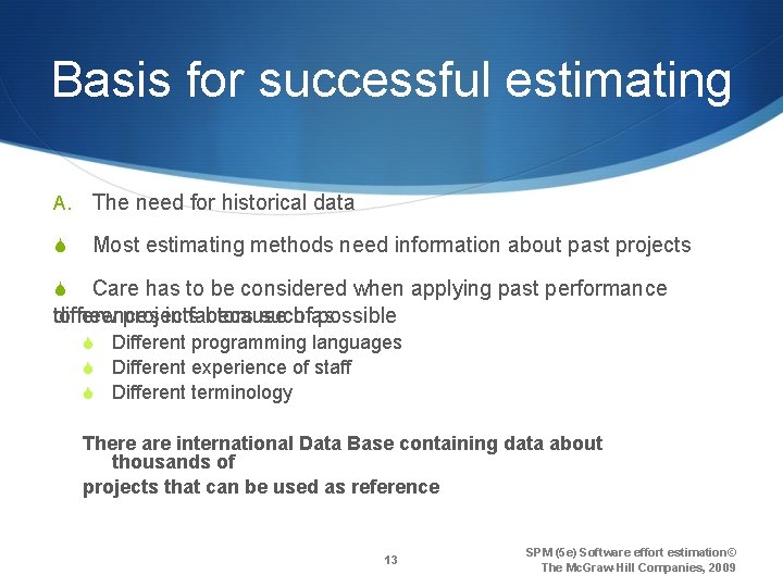 Basis for successful estimating A. The need for historical data S Most estimating methods