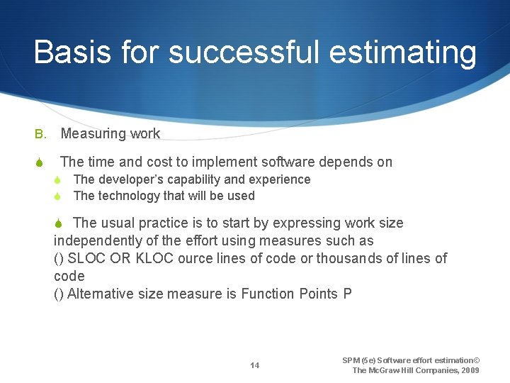 Basis for successful estimating B. Measuring work S The time and cost to implement