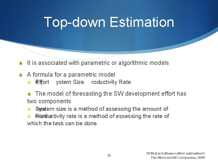 Top-down Estimation S It is associated with parametric or algorithmic models S A formula
