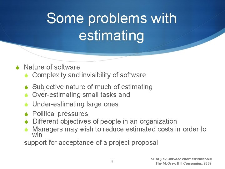 Some problems with estimating S Nature of software S Complexity and invisibility of software