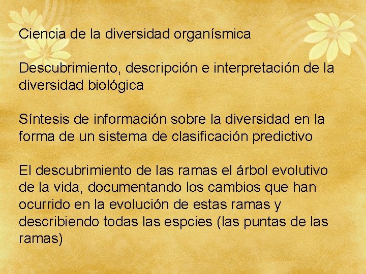 Ciencia de la diversidad organísmica Descubrimiento, descripción e interpretación de la diversidad biológica Síntesis