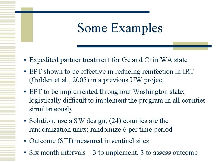 Some Examples • Expedited partner treatment for Gc and Ct in WA state •