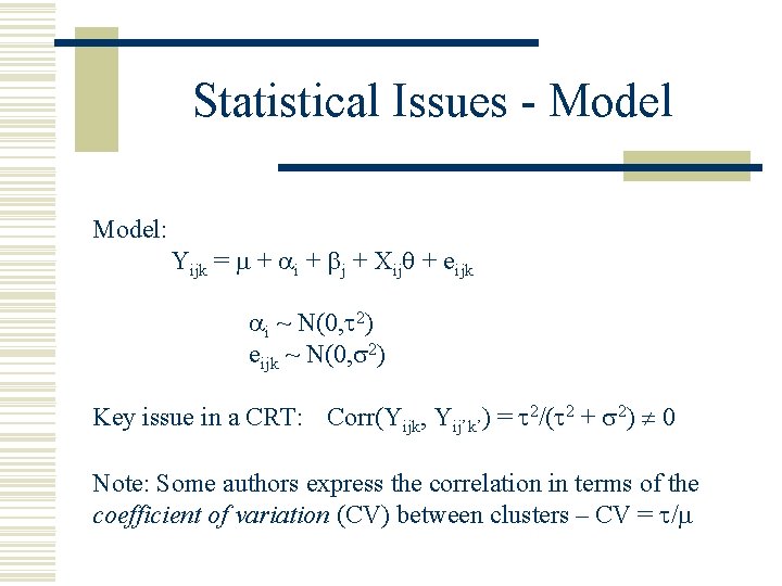 Statistical Issues - Model: Yijk = + i + j + Xij + eijk