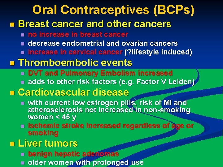 Oral Contraceptives (BCPs) n Breast cancer and other cancers n n Thromboembolic events n