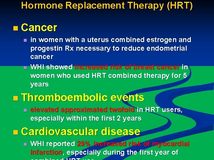 Hormone Replacement Therapy (HRT) n Cancer n n in women with a uterus combined