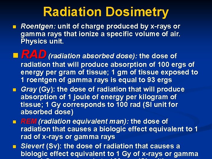 Radiation Dosimetry n Roentgen: unit of charge produced by x-rays or gamma rays that