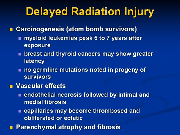 Delayed Radiation Injury n Carcinogenesis (atom bomb survivors) n n Vascular effects n n