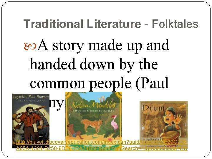 Traditional Literature - Folktales A story made up and handed down by the common Traditional Literature - Folktales A story made up and handed down by the common