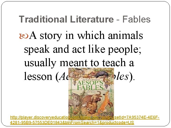 Traditional Literature - Fables A story in which animals speak and act like people; Traditional Literature - Fables A story in which animals speak and act like people;