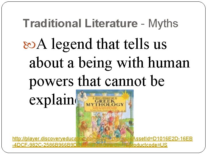 Traditional Literature - Myths A legend that tells us about a being with human Traditional Literature - Myths A legend that tells us about a being with human