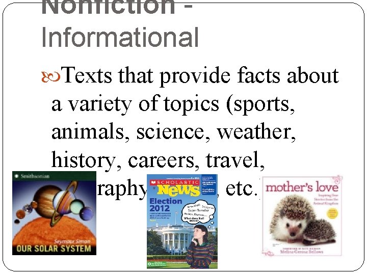 Nonfiction Informational Texts that provide facts about a variety of topics (sports, animals, science, Nonfiction Informational Texts that provide facts about a variety of topics (sports, animals, science,