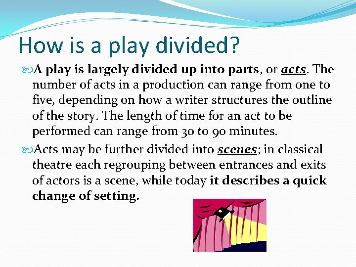 How is a play divided? A play is largely divided up into parts, or