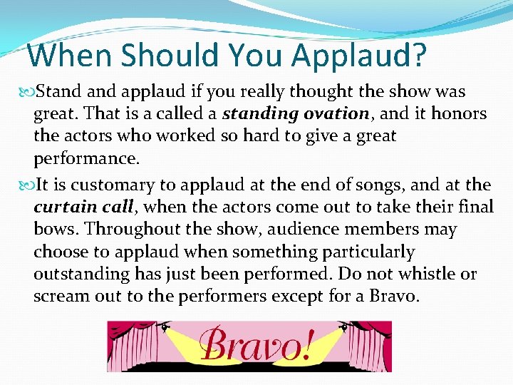 When Should You Applaud? Stand applaud if you really thought the show was great.