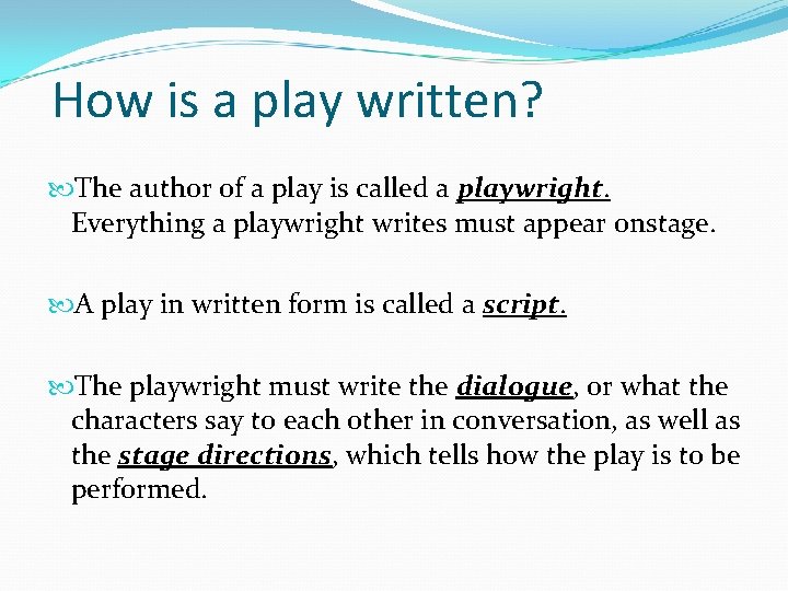How is a play written? The author of a play is called a playwright.
