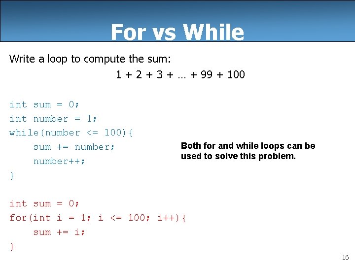 For vs While Write a loop to compute the sum: 1 + 2 +
