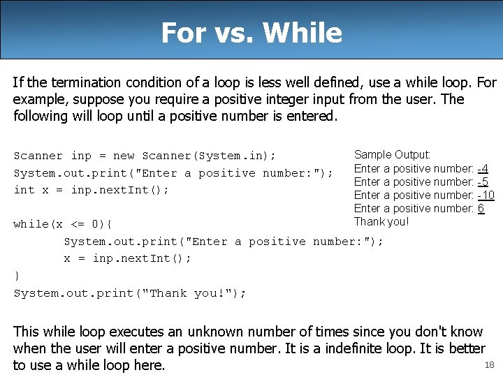 For vs. While If the termination condition of a loop is less well defined,