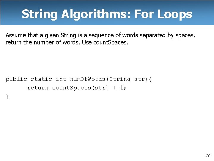 String Algorithms: For Loops Assume that a given String is a sequence of words