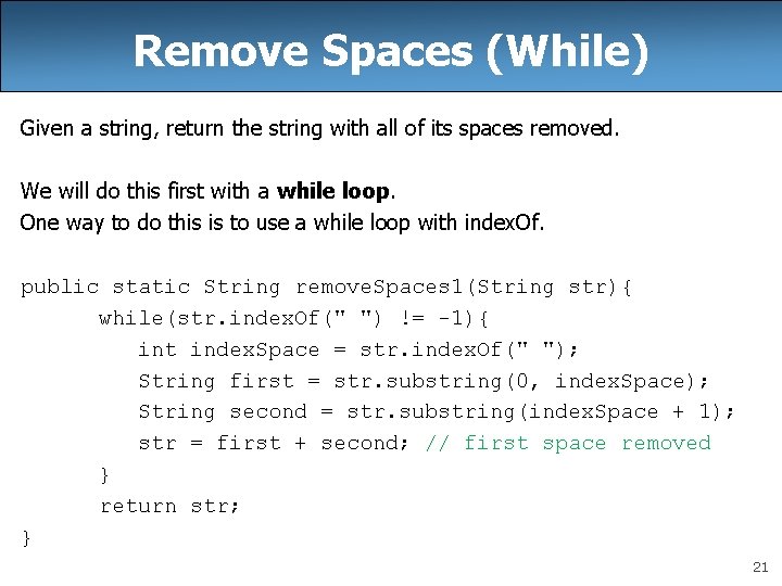 Remove Spaces (While) Given a string, return the string with all of its spaces