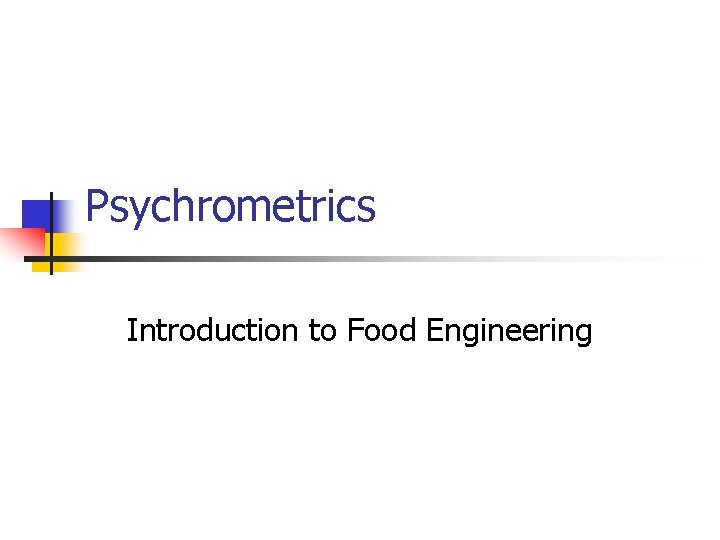 Psychrometrics Introduction to Food Engineering 