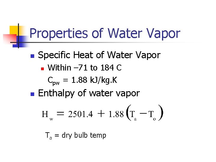 Properties of Water Vapor n Specific Heat of Water Vapor n n Within –