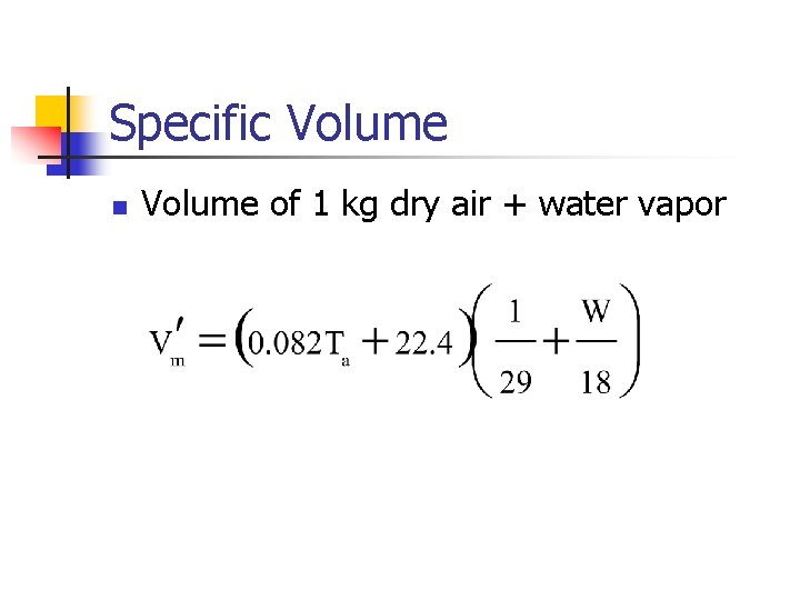 Specific Volume n Volume of 1 kg dry air + water vapor 
