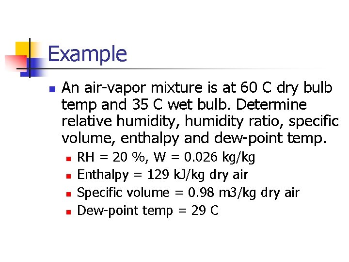 Example n An air-vapor mixture is at 60 C dry bulb temp and 35