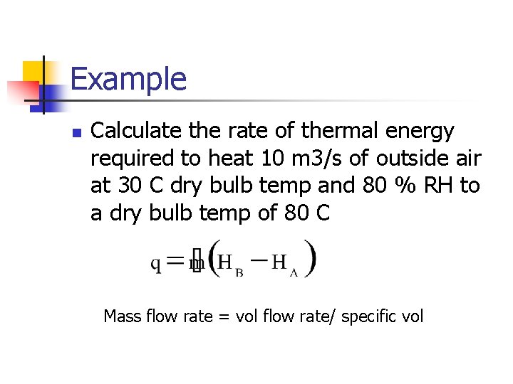 Example n Calculate the rate of thermal energy required to heat 10 m 3/s
