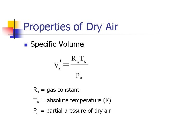 Properties of Dry Air n Specific Volume Ra = gas constant TA = absolute