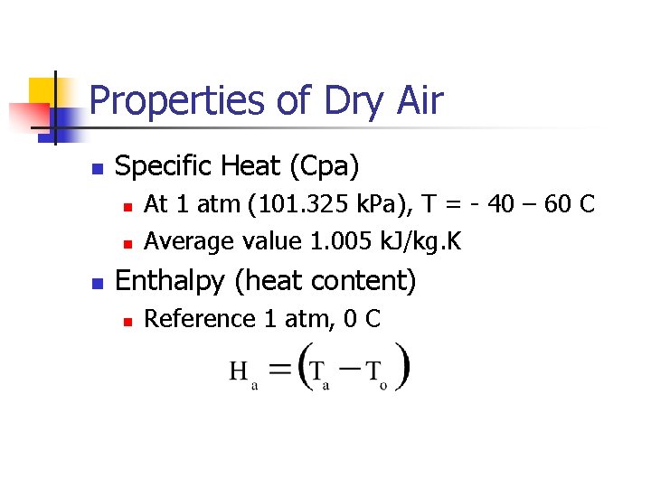 Properties of Dry Air n Specific Heat (Cpa) n n n At 1 atm