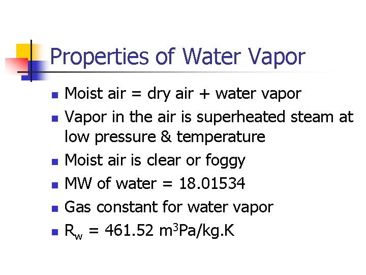 Properties of Water Vapor n n n Moist air = dry air + water