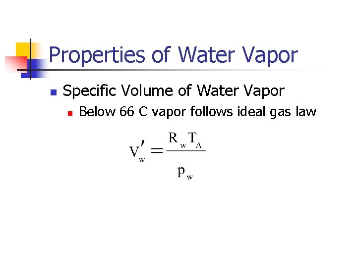 Properties of Water Vapor n Specific Volume of Water Vapor n Below 66 C