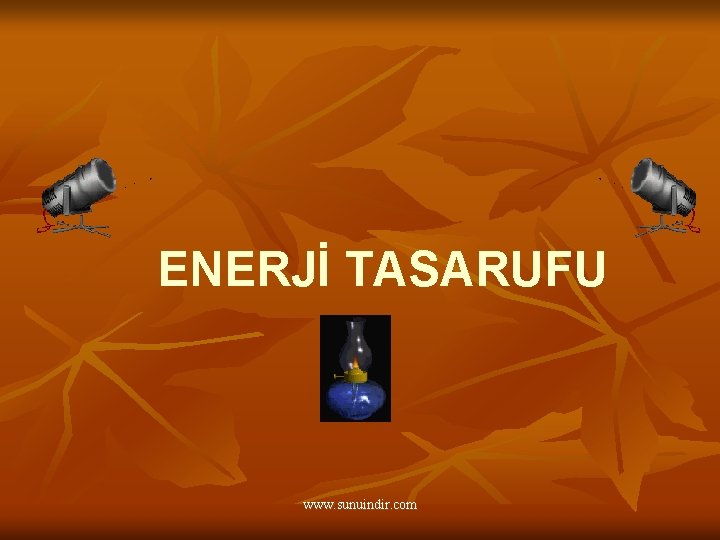 ENERJİ TASARUFU www. sunuindir. com 