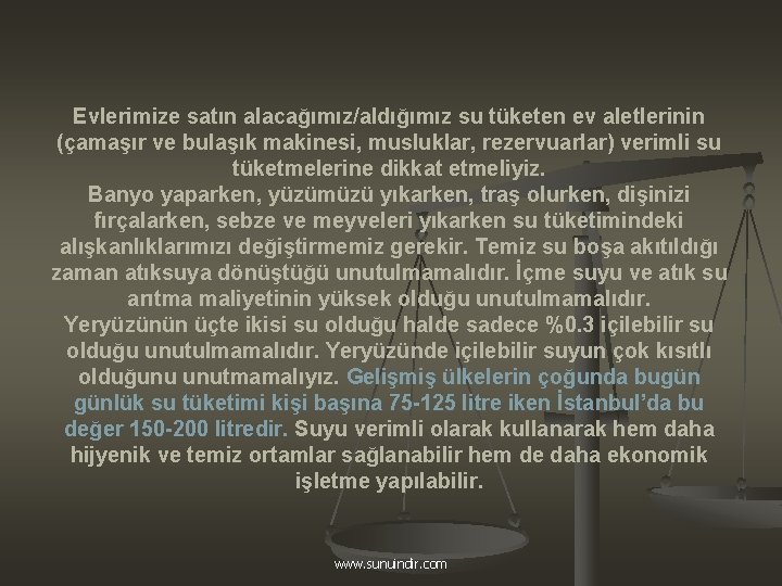 Evlerimize satın alacağımız/aldığımız su tüketen ev aletlerinin (çamaşır ve bulaşık makinesi, musluklar, rezervuarlar) verimli