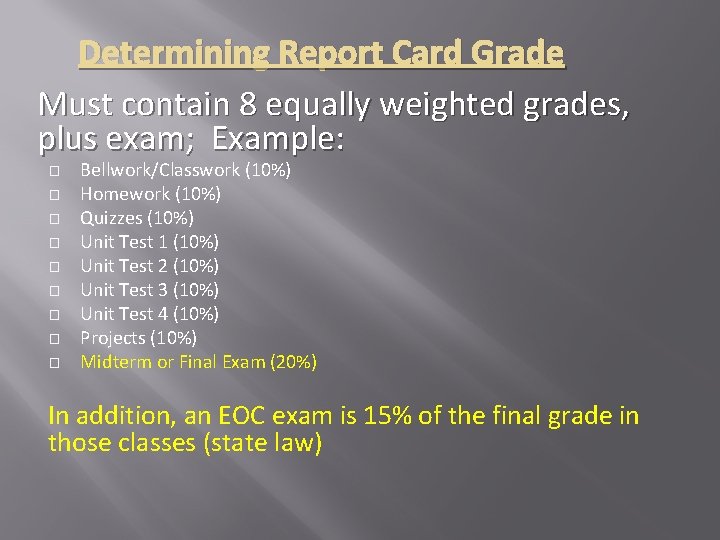 Determining Report Card Grade Must contain 8 equally weighted grades, plus exam; Example: �