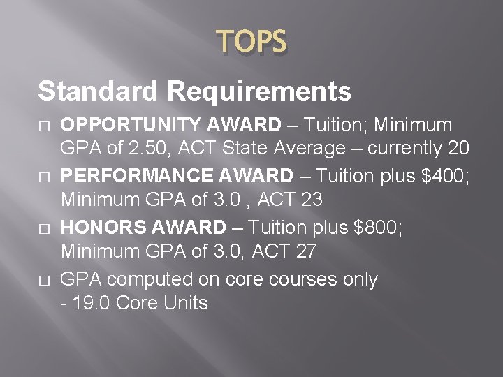 TOPS Standard Requirements � � OPPORTUNITY AWARD – Tuition; Minimum GPA of 2. 50,