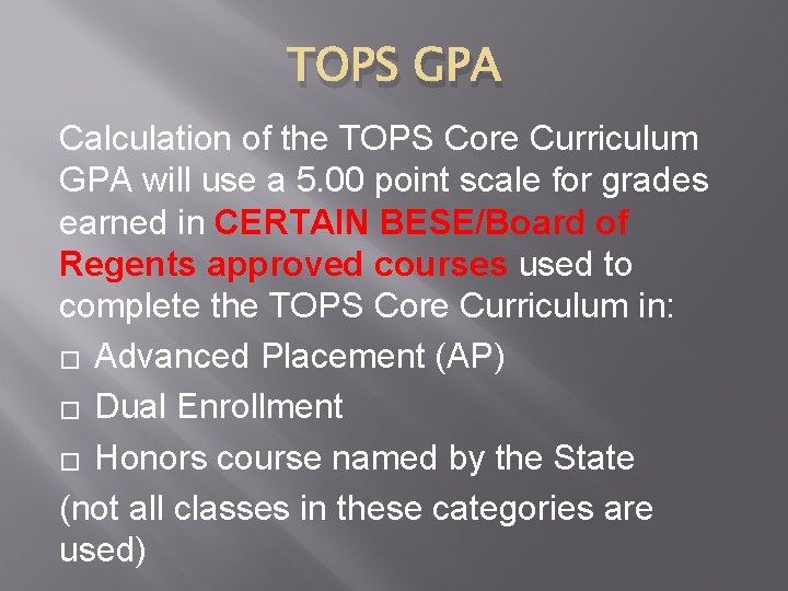 TOPS GPA Calculation of the TOPS Core Curriculum GPA will use a 5. 00