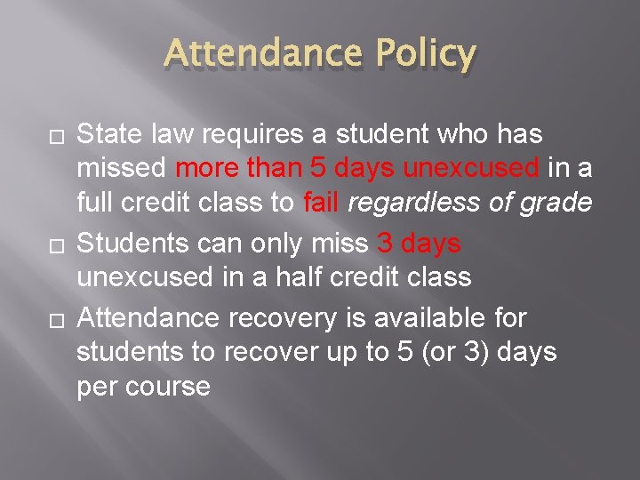 Attendance Policy � � � State law requires a student who has missed more