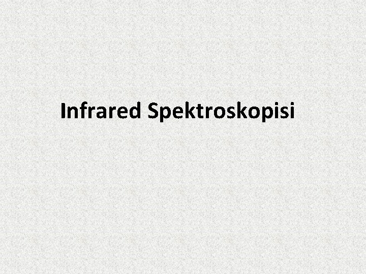 Infrared Spektroskopisi 