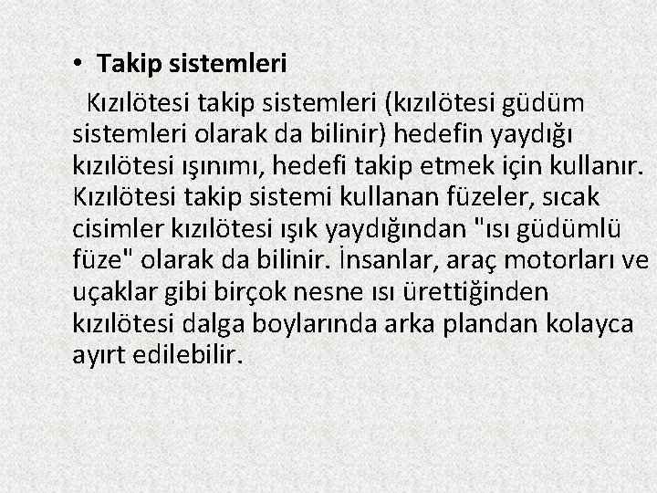  • Takip sistemleri Kızılötesi takip sistemleri (kızılötesi güdüm sistemleri olarak da bilinir) hedefin