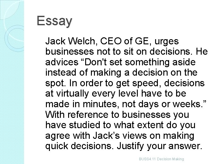 Essay Jack Welch, CEO of GE, urges businesses not to sit on decisions. He