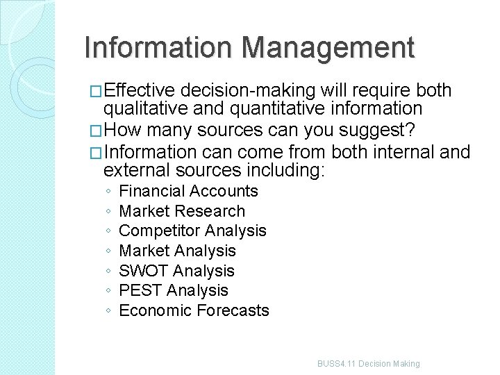 Information Management �Effective decision-making will require both qualitative and quantitative information �How many sources